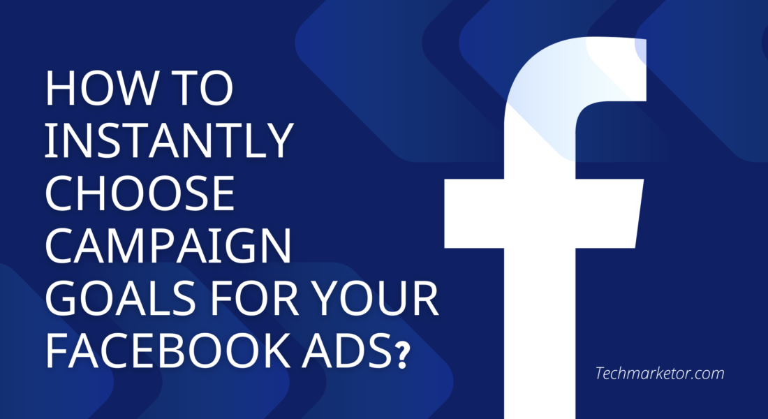 How To Select Facebook Campaign Goals For Your Ads